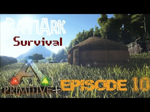[BatiArk] Ark Primitive+ - Ep10 - La Yurt