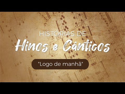 História de "Logo de Manhã" - Compositor: Aristeu Pires Jr. - Int. Vencedores por Cristo - Hinologia