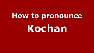 How to pronounce Kochan