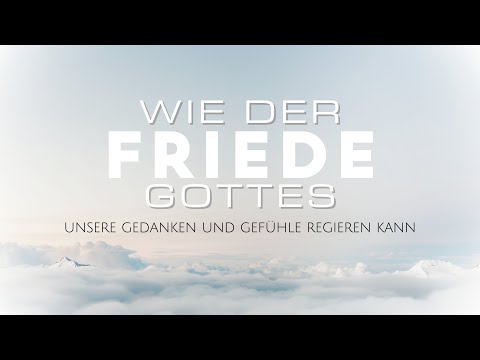 Wie der Friede Gottes unsere Gedanken und Gefühle regieren kann – Rudolf Ebertshäuser
