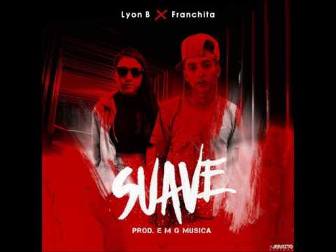 Lyon Best Ft Franchita - Suave (Prod.EMG musica )