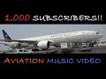 Aviation Music Video 1 000 SUBSCRIBERS SPECIAL