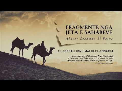 6. Fragmente nga jeta e sahabëve | Berrau ibn Malik El-Ensarij