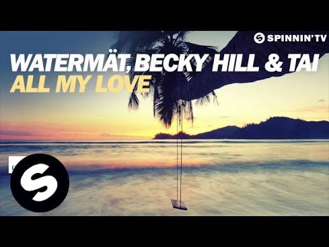 Watermät, Becky Hill & TAI - All My Love