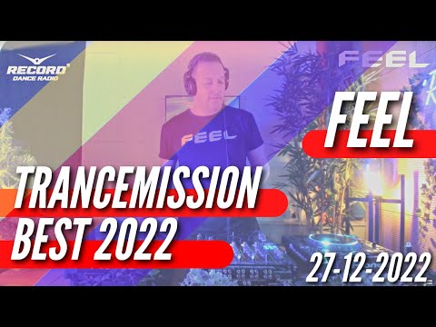 DJ FEEL -  Trancemission Best Tracks of 2022 (27-12-2022) Live