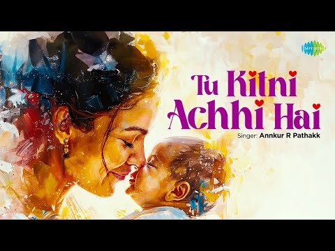 Tu Kitni Achhi Hai - Recreation | Annkur R Pathakk | Viplove Rajdeo | Mother's Day Special