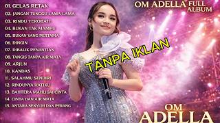 Download lagu GELAS RETAK - JANGAN TUNGGU LAMA LAMA - OM ADELLA FULL ALBUM TERBARU 2026 || TASYA ROSMALA mp3