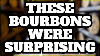 These Bourbons Were Surprising
