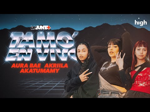 Tamo' En Vivo EP 1| Akriila, Aura Bae & Akatumamy