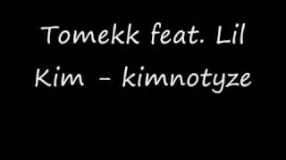 Tomekk feat. Lil Kim - kimnotyze