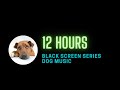 12 Hour Dog Calming Music To Sleep And Calm Anxiety Black Screen With Sounds For Dogs