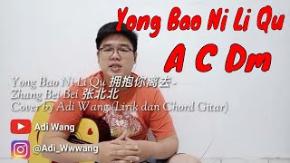 Download lagu Yong Bao Ni Li Qu 拥抱你离去 - Zhang Bei Bei 张北北 Cover by @Adi Wang (Lirik dan Chord Gitar) mp3
