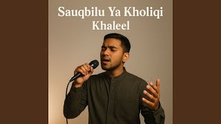 Download lagu Sauqbilu Ya Kholiqi mp3