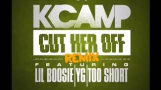 K Camp ft Lil Boosie,YG &amp; Too $hort - Cut Her Off (Remix)