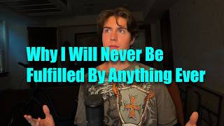 Why I Will Never Be Fulfilled By Anything | FaceIq Reupload