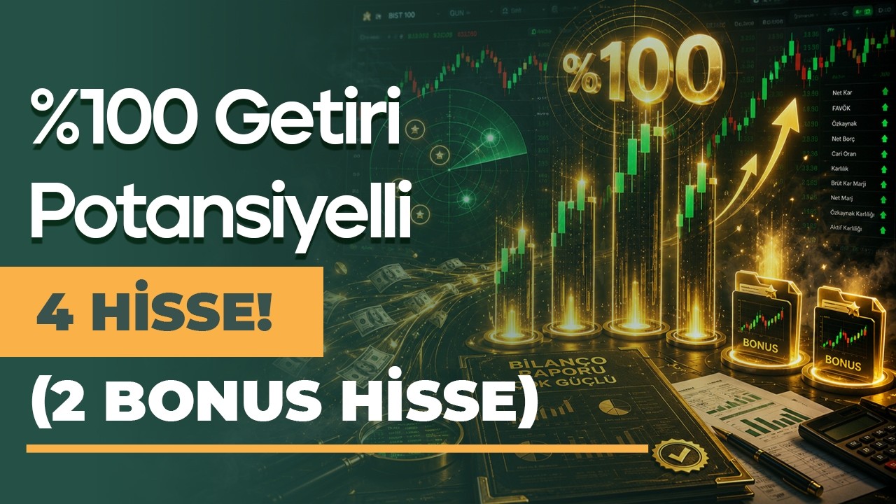 %100 Getiri Potansiyelli 4 Hisse! Bilançoları Çok Güçlü (+2 Bonus Hisse)