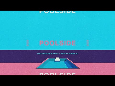 Alex Preston & Rion S - What Ya Gonna Do (Extended Mix)