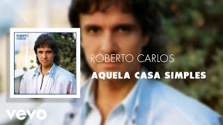 Roberto Carlos - Aquela Casa Simples (Áudio Oficial)