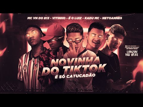 É O LUI, NETOANNES, VITINHO, KADU MC E MC VN DO B13 - NOVINHA DO TIKTOK ( LANZIN NO BEAT ) 2021