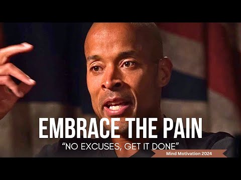 David Goggins 2024 | EMBRACE THE PAIN. NO EXCUSES, GET IT DONE | Mind Motivational Speech