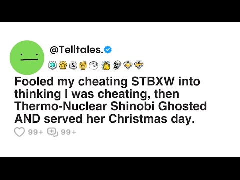 Fooled my cheating STBXW into thinking I was cheating, then Thermo-Nuclear Shinobi Ghosted.