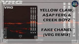 YELLOW CLAW, A$AP FERG &amp; CREEK BOYZ - FAKE CHANEL (VRG REMIX)