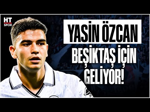 Yasin Özcan, Beşiktaş için İstanbul'a geliyor!