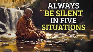 Always Be Silent in Five Situation | Buddhism