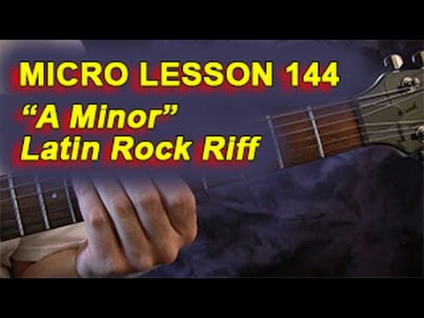 Micro Lesson 144: "A Minor" Latin Rock Riff