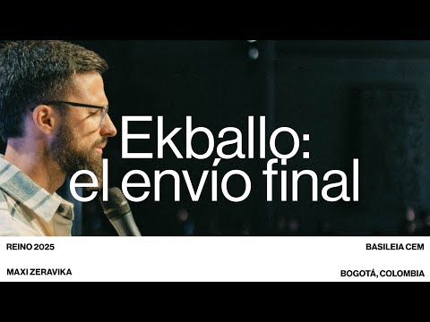 Ekballo: El envío final — Maxi Zeravika— CONGRESO REINO 2025