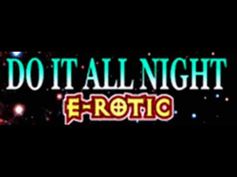 E-ROTIC - DO IT ALL NIGHT (HQ)