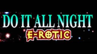 E-ROTIC - DO IT ALL NIGHT (HQ)