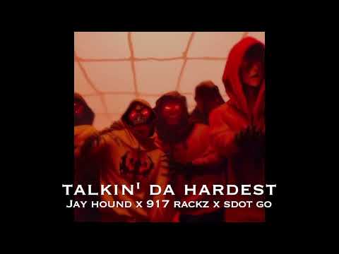 Jay Hound x 917 Rackz x Sdot Go - "Talkin' Da Hardest" | @prodbyyonyon