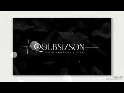 İlkin Abbasov - Lila                Qəlbsizsən