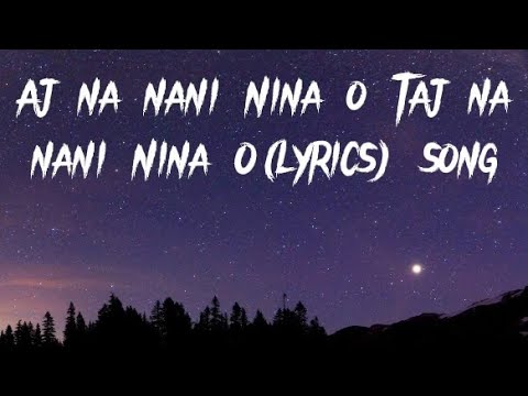 Aj na nani Nina o Taj na nani Nina O (Lyrics) song || background song || gaming background song