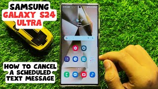 How to Cancel a Scheduled Text Message Samsung Galaxy S24 Ultra
