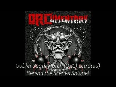ORCumentary - Goblin Death March (ORChestrated) Behind the Scenes Clip