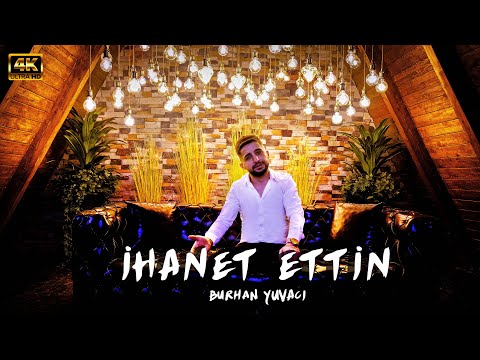 Burhan YUVACI İHANET ETTİN 2022 4K