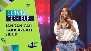 Jangan Call Kaka Azraff Sibuk! | Senang Terhibur (2019)