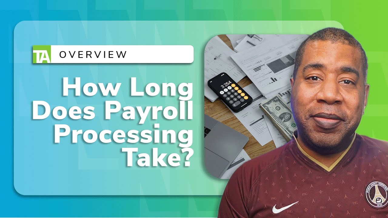 How Long Does Payroll Processing Take? | Tips and Strategies for Streamlining Your Process