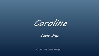 David Gray - Caroline (Lyrics) - A New Day At Midnight (2002)