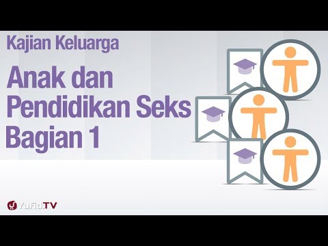 Fiqih Pendidiakan Anak: Anak dan Pendidikan Seksual Bagian 1 - Ustadz Abdullah Zaen, MA