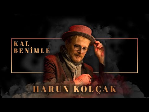 Kal Benimle - Harun Kolçak