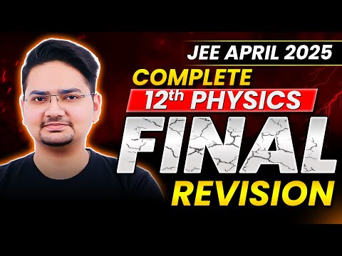 Complete 12th PHYSICS in 1 Shot | | Final Revision - JEE Main 2025 (April Attempt) | Abdul Sir