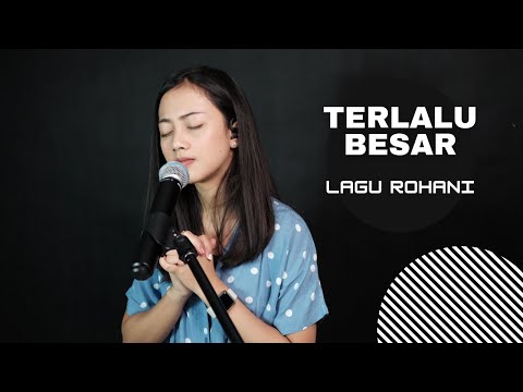TERLALU BESAR  (LAGU ROHANI) - MICHELA THEA COVER
