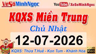 Kết Quả Xổ Số Miền Trung ngày 12/07/2026 - KQXS Miền Trung Thừa T. Huế - Khánh Hòa - Kon Tum