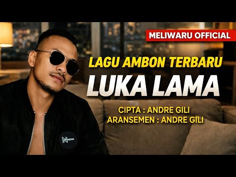 LUKA LAMA – Lagu Ambon Terbaru 2026 | Andre Gili | Slow Maluku Paling Sedih & Viral FYP #lagubaper 