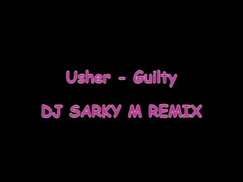 DJ SARKY M REMIX - Usher - Guilty