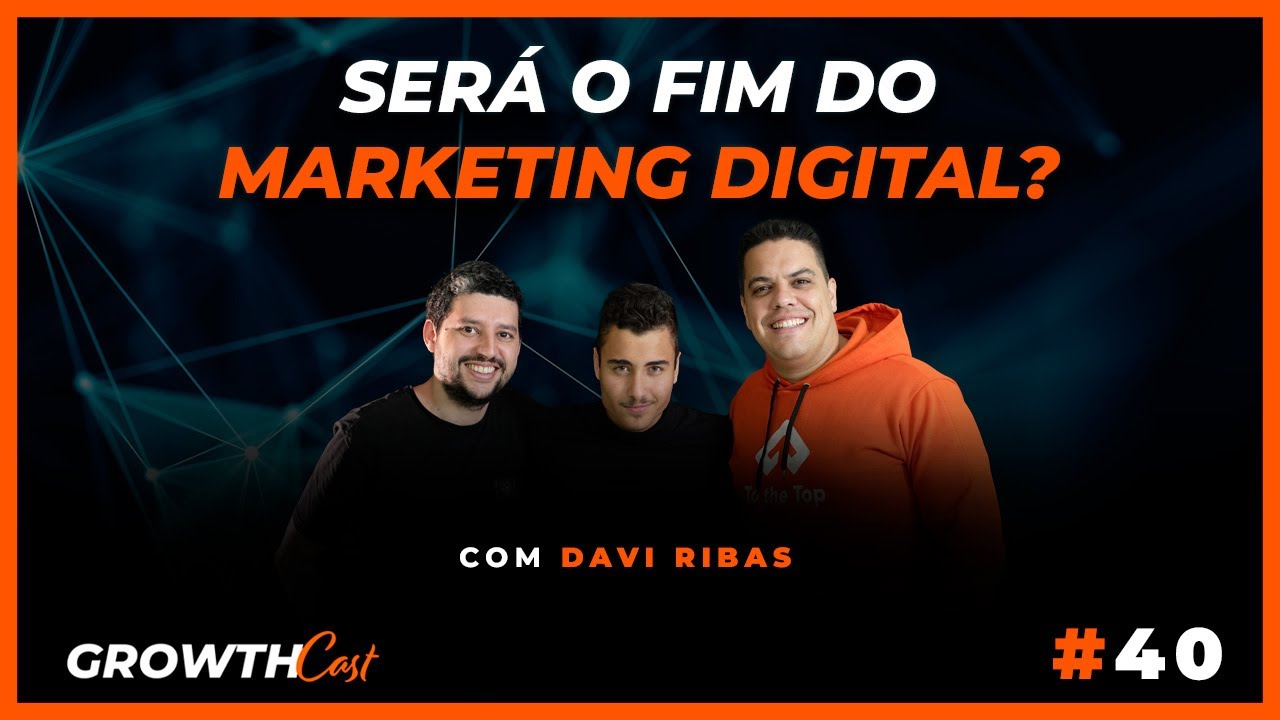 Será o fim do marketing digital? (Davi Ribas)