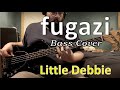 Fugazi - Little Debbie (bass cover with tabs)